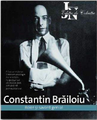 Marţi, 6 iulie – Ediţie de Colecţie: Constantin Brăiloiu, boierul genial