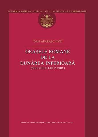 Oraşele romane de la Dunărea Inferioară (sec. I-III p.Chr)