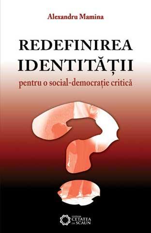 Redefinirea identităţii. Pentru o social-democraţie critică