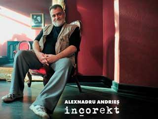 Alexandru Andrieş este „Inkorekt” în ediţie limitată