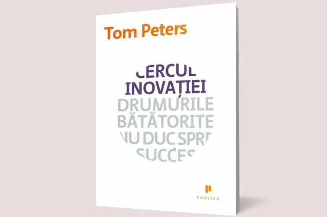 "Cercul Inovaţiei" de Tom Peters se lansează sub umbrela parteneriatului TEBA / Publica