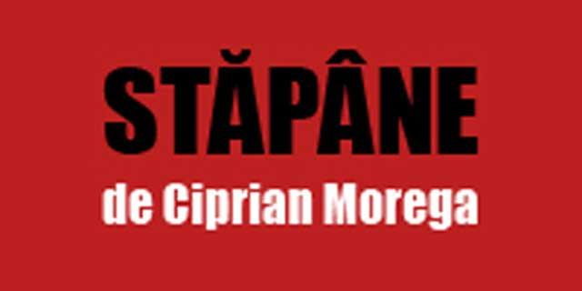 STĂPÂNE, o poezie de Ciprian Morega