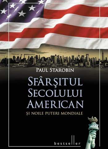 Paul Starobin: "Sfârşitul secolului american"
