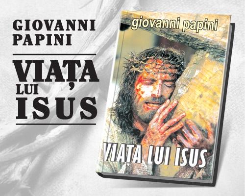 Gazeta îţi oferă AZI o carte-eveniment: ”Viaţa lui Iisus”!