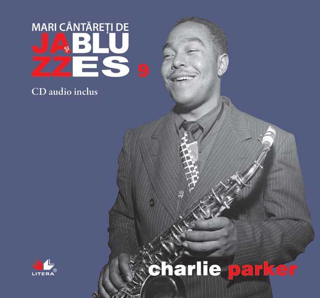 Mari cântăreţi de jazz şi blues: Charlie Parker