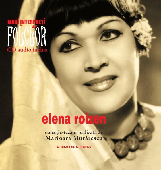 Elena Roizen, al patrulea volum al colecţiei Mari interpreţi de folclor
