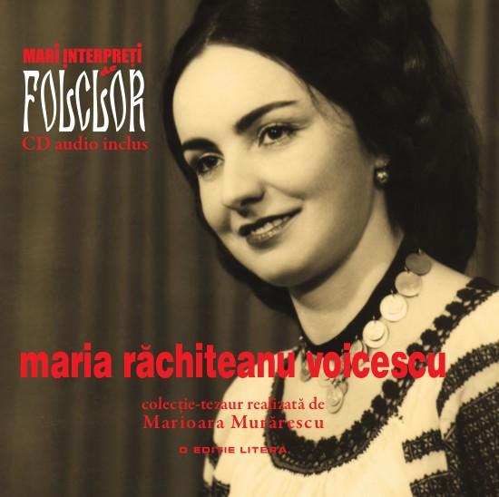 Maria Răchiţeanu Voicescu, penultimul volum al colecţiei Mari interpreţi de folclor