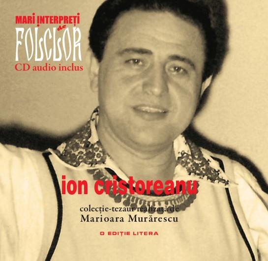 Ion Cristoreanu, ultimul volum al colecţiei Mari interpreţi de folclor