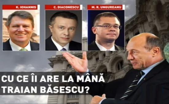 Cu ce îi are la mână Traian Băsescu pe candidaţii la Preşedinţie