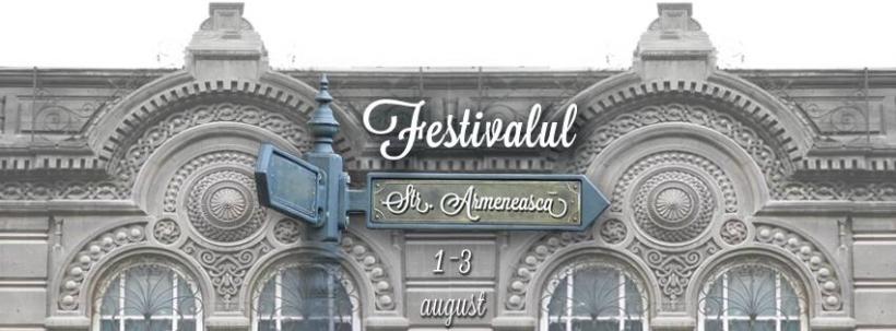 Armeni din toată Capitala, pregătiţi-vă! Festivalul „Strada Armenească” îşi deschide porţile, în weekend