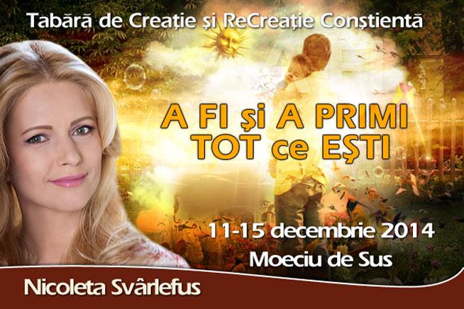 Nicoleta Svârlefus şi Astrocafe.ro te invită în tabăra de Creaţie şi ReCreaţie Conştientă: A FI şi A PRIMI TOT ce EŞTI 