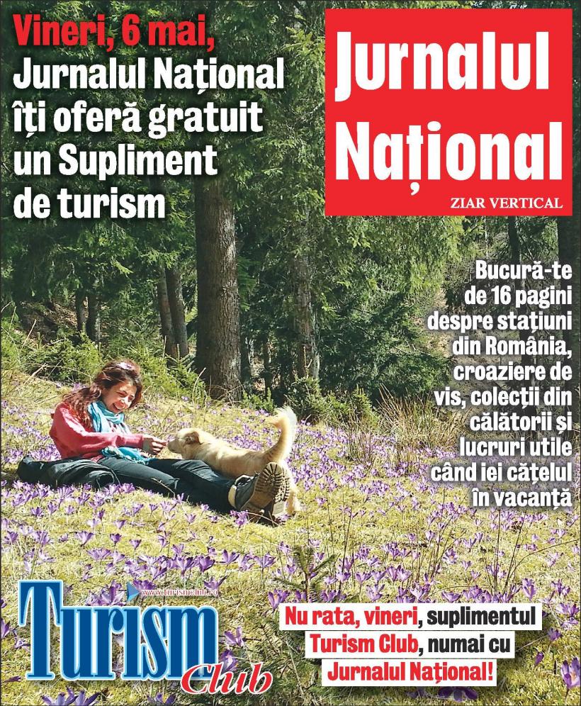 Cumpără vineri, 6 mai, Jurnalul Naţional şi primeşti gratuit Suplimentul Turism Club!
