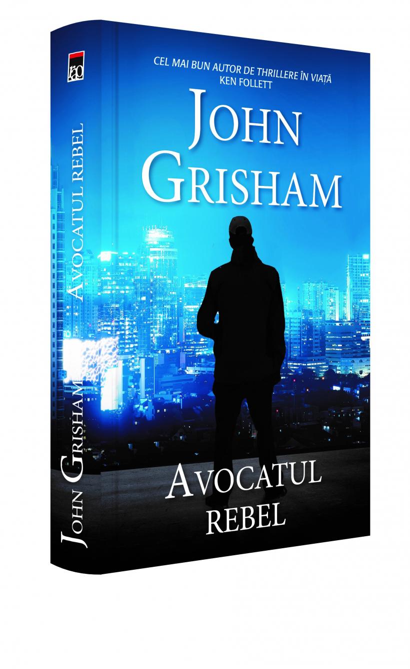 Câştigă cartea &quot;Avocatul rebel&quot;, de John Grisham