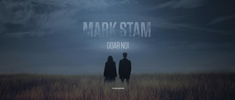 Mark Stam vorbește despre iubire și suferință  în cea mai recentă piesă: „Doar Noi”