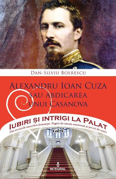 Miercuri, 24 ianuarie, o carte-eveniment cu Jurnalul: &quot;Alexandru Ioan Cuza sau abdicarea unui Casanova&quot;