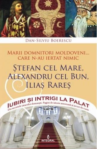 Miercuri, 21 februarie, exclusiv cu Jurnalul. &quot;Marii domnitori moldoveni... care n-au ratat nimic. Ştefan cel Mare, Alexandru cel Bun, Iliaş Rareş&quot;