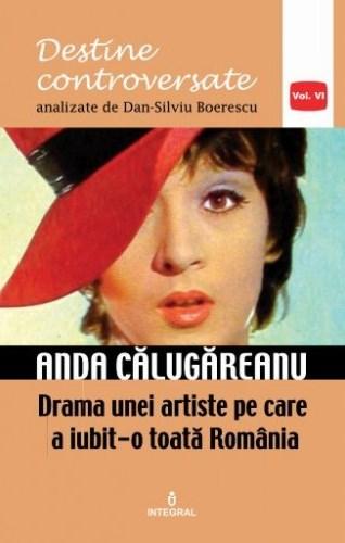 “Anda Călugăreanu. Drama unei artiste pe care a iubit-o toată România”