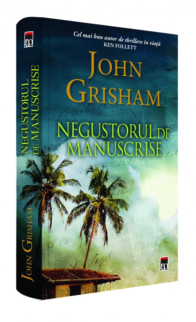Negustorul de manuscrise, de John Grisham Un thriller care îți dezvăluie dedesubturile traficului de cărţi rare