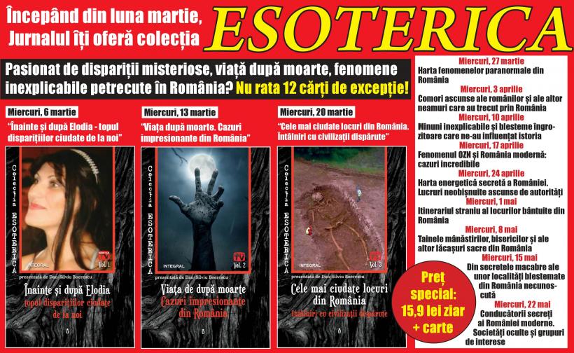 Jurnalul îţi oferă colecţia &quot;Esoterica: Dispariţii misteriose, viaţă după moarte, fenomene inexplicabile petrecute în România
