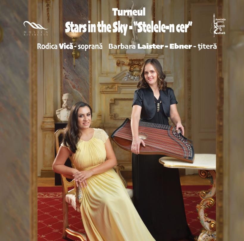 Turneul STARS IN THE SKY / &quot;STELELE-N CER”  cu RODICA VICA (soprană) și BARBARA LAISTER- EBNER (țiteră)