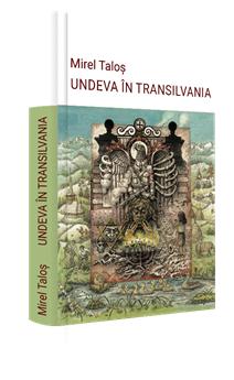 Undeva în Transilvania - MIREL TALOȘ.  Un roman docu-ficțiune la loc de cinste pentru omenirea postauschwitziană