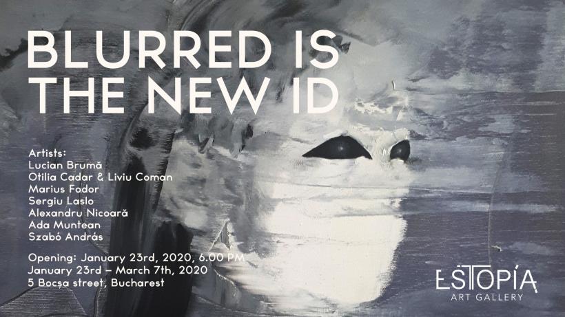 Blurred Is the New ID - Expoziție de grup Galeria Estopia, București
