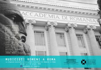 MUZICIENI ROMÂNI LA ROMA. Stagiunea muzicală virtuală a Accademia di Romania in Roma