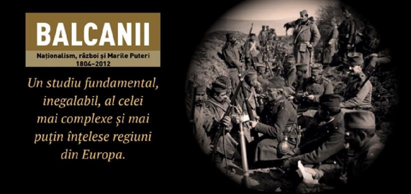 Balcanii. Naționalism, război și Marile Puteri 1804–2012 de Misha Glenny 18713715