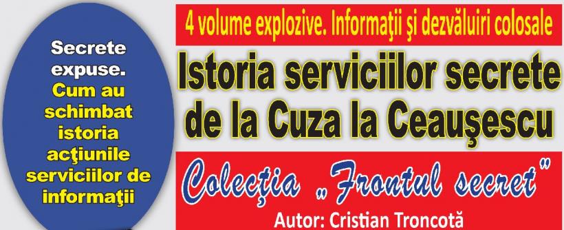 Jurnalul vă oferă începând de azi patru volume cu dezvăluri explozive despre serviciile secrete române, de la Cuza la Ceaușescu