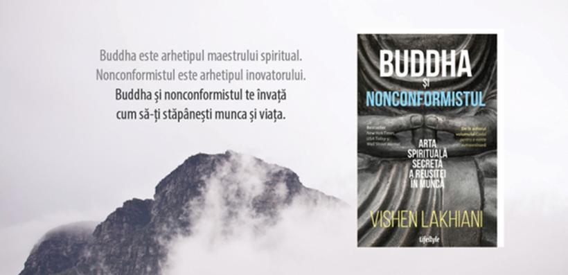 Invitație la lectură. Buddha și nonconformistul. Arta spirituală secretă a reușitei în muncă, de Vishen Lakhiani