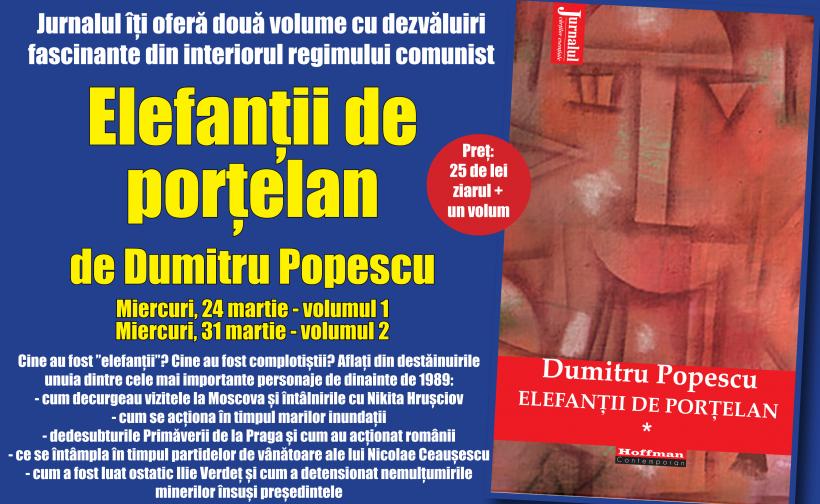 Jurnalul vă oferă două volume cu dezvăluiri fascinante din interiorul regimului comunist: Elefanții de porţelan, de Dumitru Popescu
