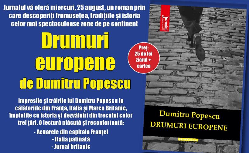 ”Drumuri europene”, de Dumitru Popescu - o călătorie fascinantă în istoria celor mai frumoase locuri de pe continent