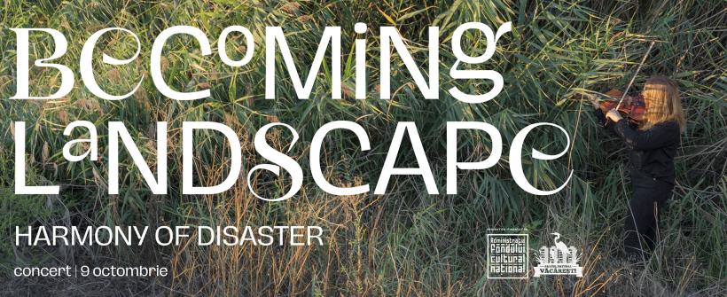 Becoming Landscape HARMONY OF DISASTER. Muzică experiment, un concert al naturii în Parcul Natural Văcărești