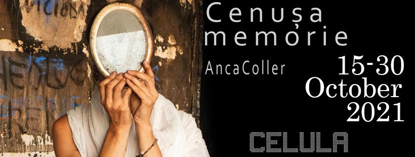 Cenușa memorie, instalație imersivă a artistei Anca Coller, între 15 – 30 octombrie la Celula de artă