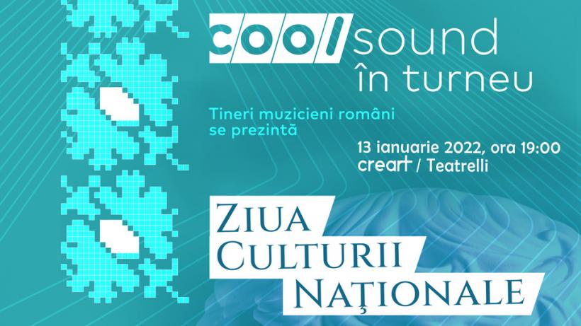 “COOLsound în turneu” de Ziua Culturii Naţionale la CREART