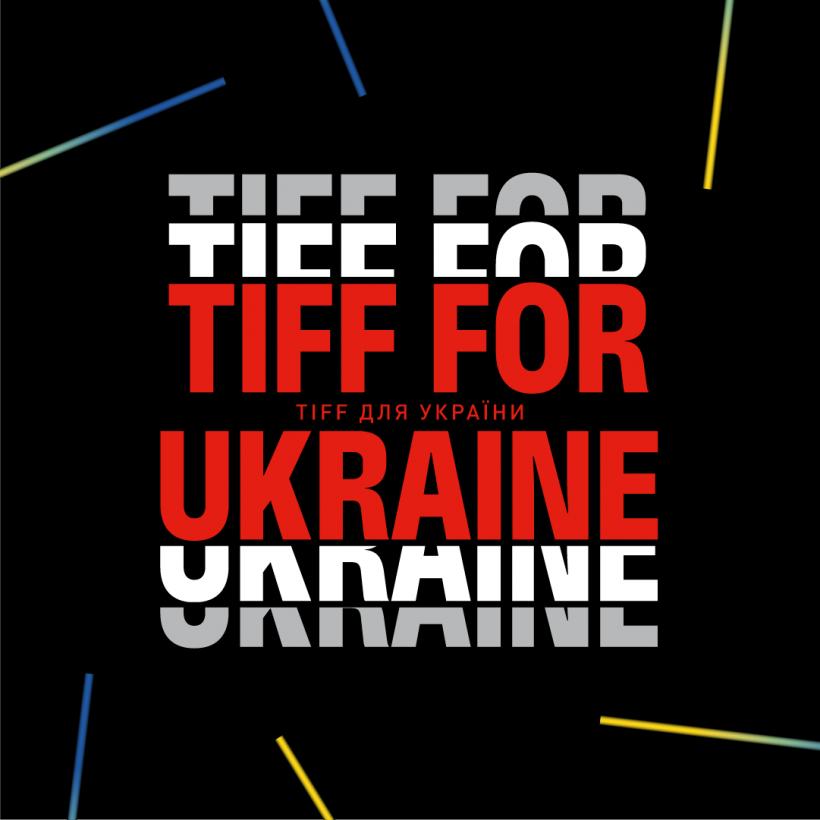 TIFF FOR UKRAINE:  acces liber, proiecții speciale, muzică și campanii de donații pentru comunitatea ucraineană, la #TIFF2022 18784382