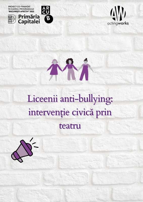 Proiectul ''Liceenii Anti-bullying: intervenţie civică prin teatru'' , de luni, în colegii bucureştene