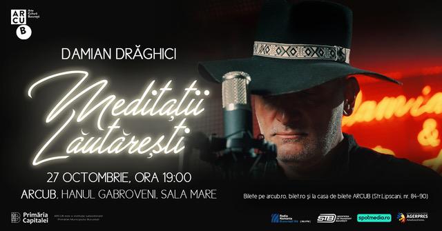 Damian Drăghici în concertul „Meditaţii lăutăreşti”, pe 27 octombrie, la ARCUB