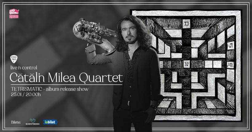 Cătălin Milea Quartet – concert și lansare de album TETRISMATIC