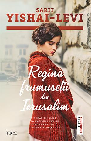 Regina frumuseții din Ierusalim de Sarit Yishai-Levi, un roman despre dragoste și iertare în fascinantul Oraș Sfânt 18824961