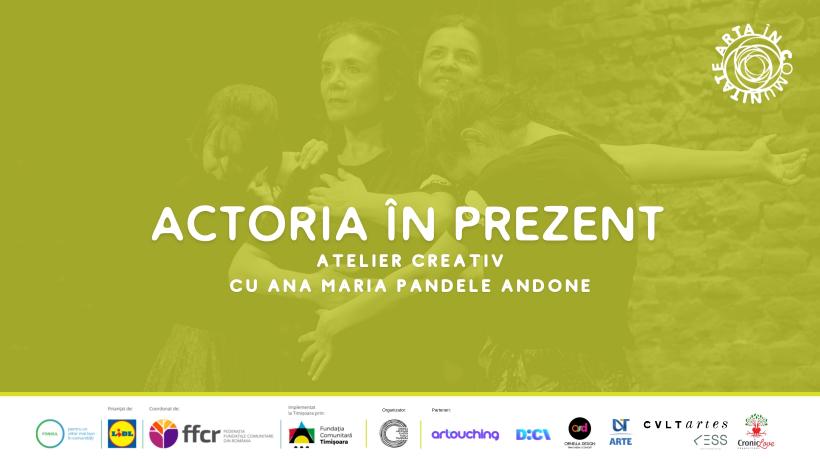 Actoria în Prezent: Atelier creativ cu Ana Maria Pandele Andone