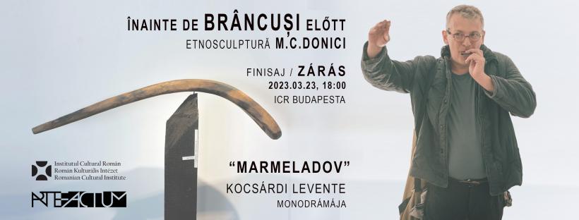 Înainte de BRÂNCUȘI előtt/ Marmeladov: one-man show 18830214