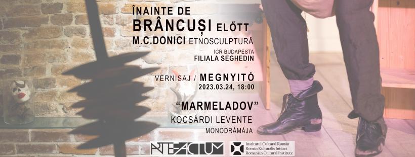 Înainte de BRÂNCUȘI előtt/ Marmeladov: one-man show 18830215