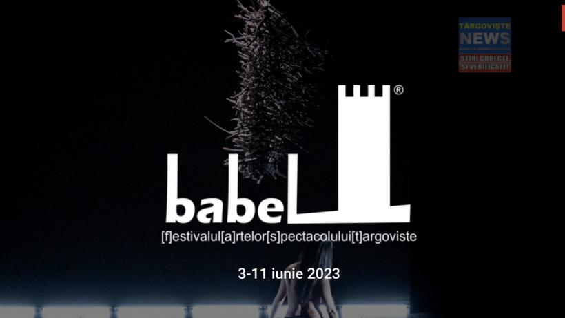 Festivalul Internațional al Artelor Spectacolului BABEL vă așteaptă la Târgoviște la început de iunie