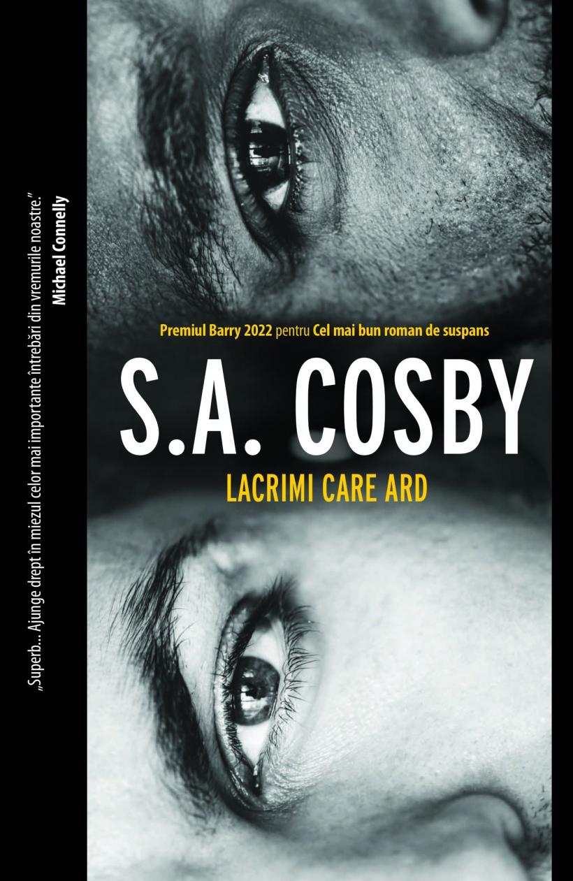 Lacrimi care ard, multi-premiatul roman al noului star al literaturii americane mystery &amp; thriller, S. A. Cosby