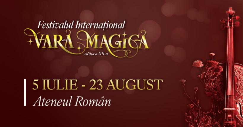 Vara este magică, miercurea, la Ateneul Român. Din 5 iulie începe Festivalul Internațional Vara Magică, a XII-a ediție