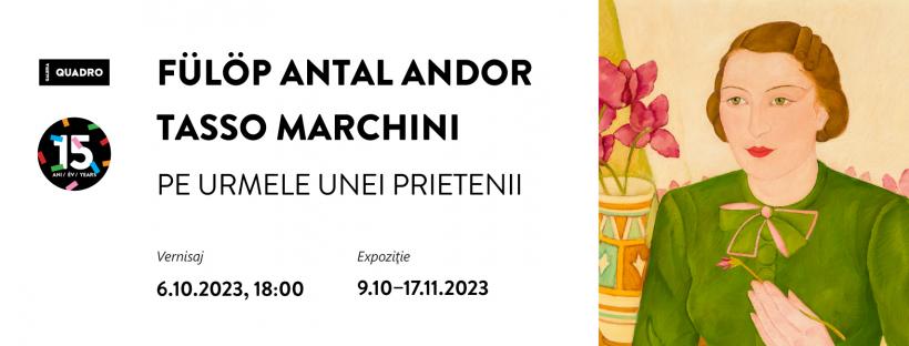 Expoziția Fülöp Antal Andor – Tasso Marchini. Pe urmele unei prietenii!, la Galeria Quandro 18862305