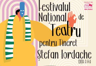 Zeci de spectacole, workshopuri și invitați speciali la a V-a ediție a Festivalului Național de Teatru pentru Tineret „Ștefan Iordache”