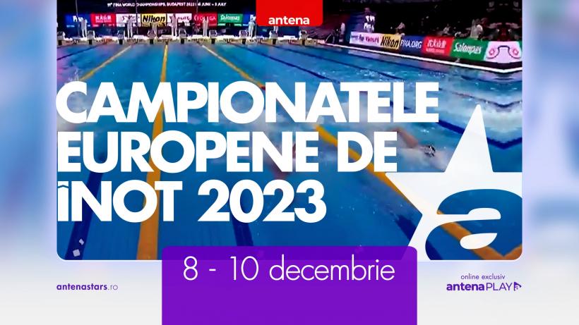 Antena Stars transmite în direct semifinalele şi finalele Campionatului European de Înot în bazin scurt 2023