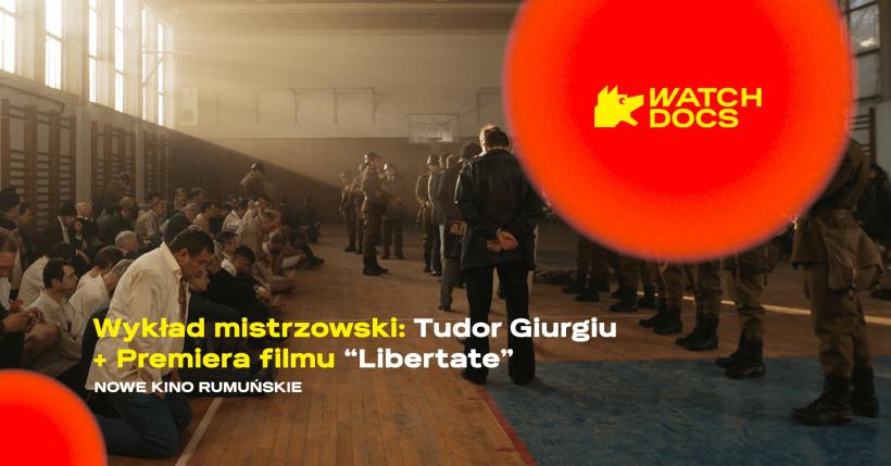 Premiera poloneză a filmului „Libertate” și masterclass susținut de Tudor Giurgiu la Festivalul Watch Docs de la Varșovia